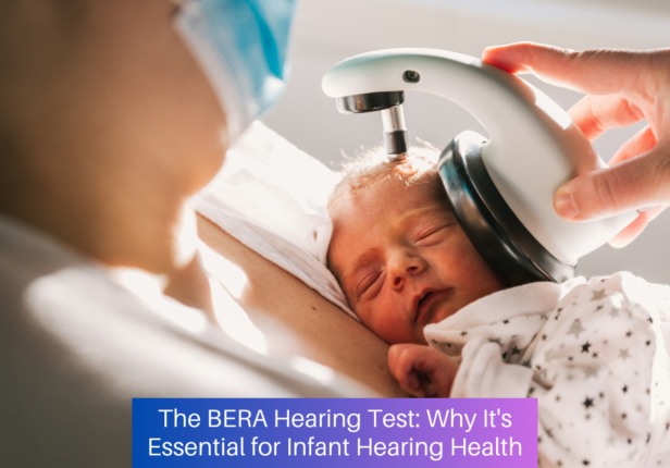 The BERA Hearing Test: Why It’s Essential for Infant Hearing Health