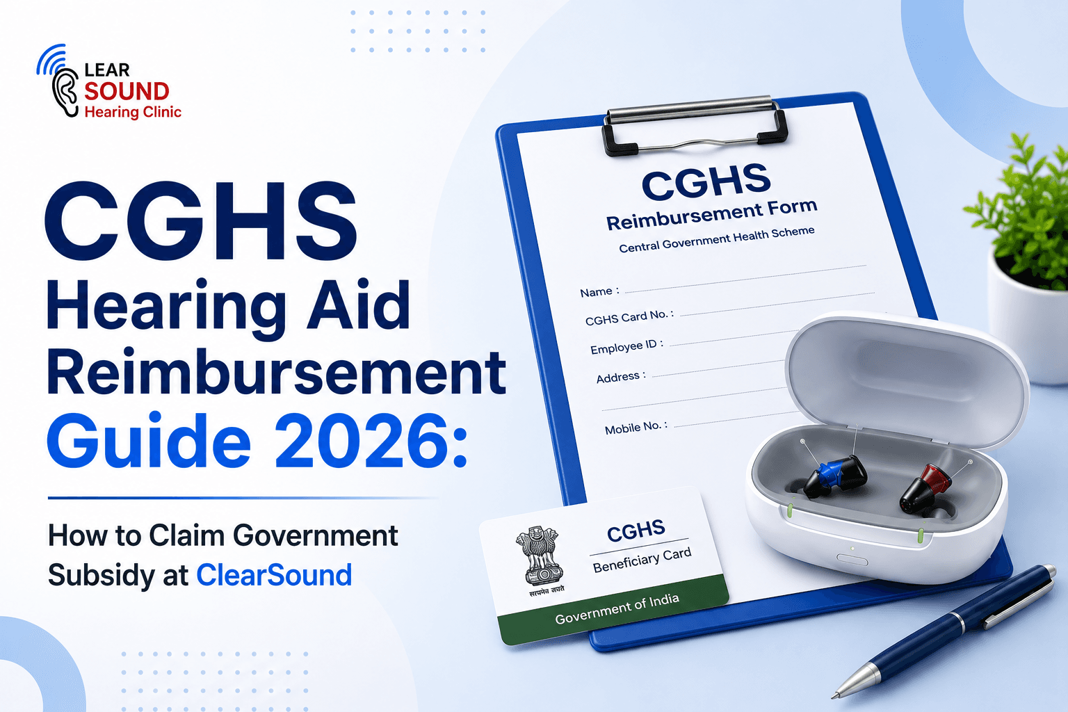 CGHS Hearing Aid Reimbursement Guide 2026: How to Claim Government Subsidy at ClearSound