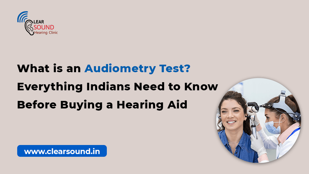 What is an Audiometry Test? Everything Indians Need to Know Before Buying a Hearing Aid