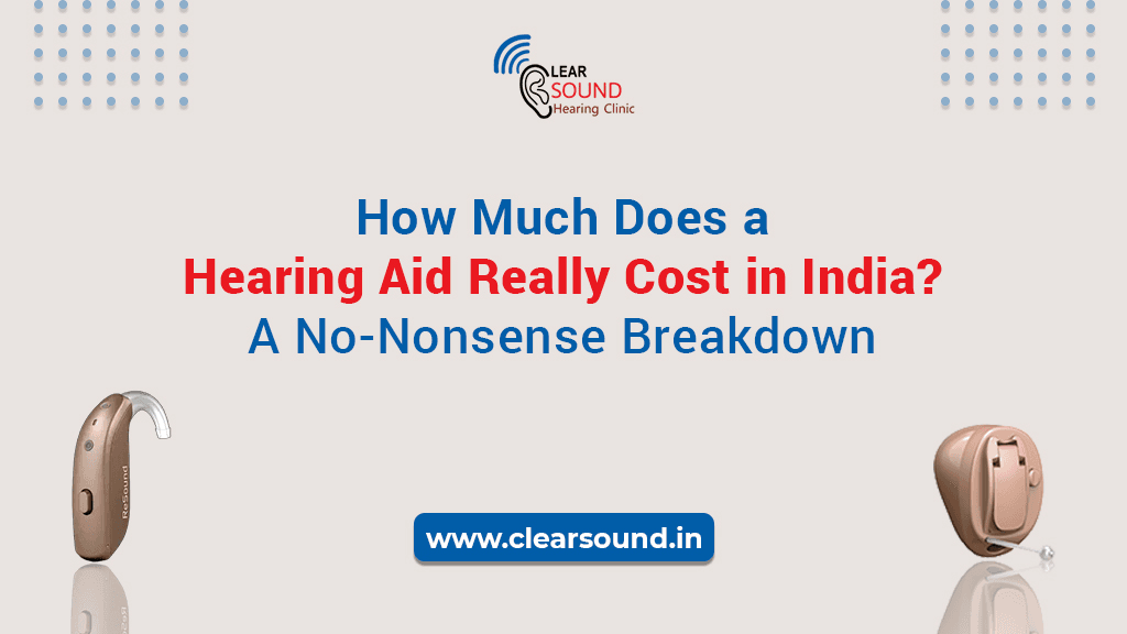 How Much Does a Hearing Aid Really Cost in India? A No-Nonsense Breakdown
