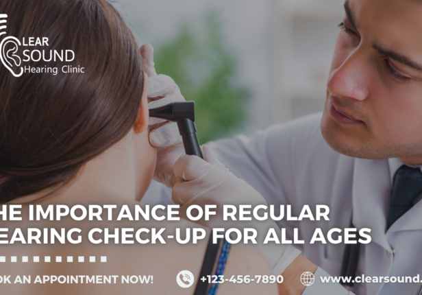 The Importance of Regular Hearing Check-up for All Ages