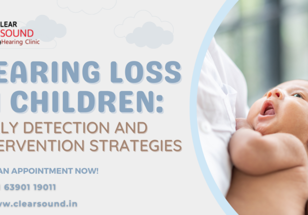 Hearing Loss in Children: Early Detection and Intervention Strategies